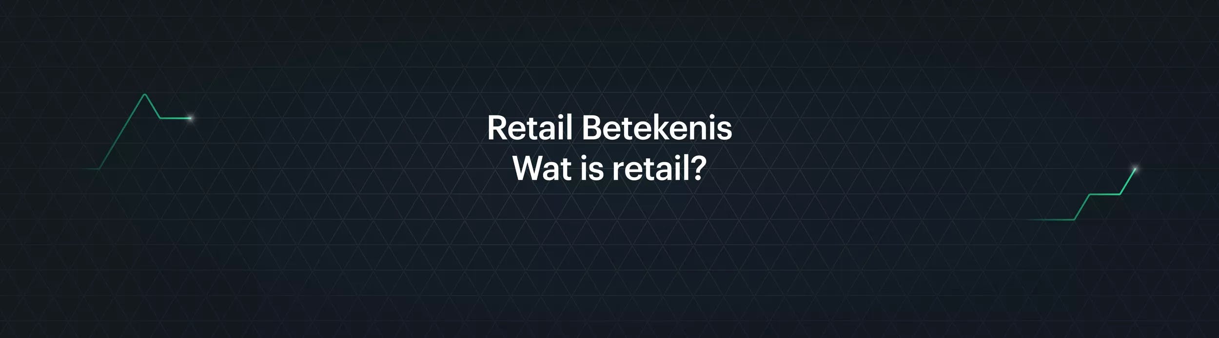 Retail Betekenis | Wat is retail?