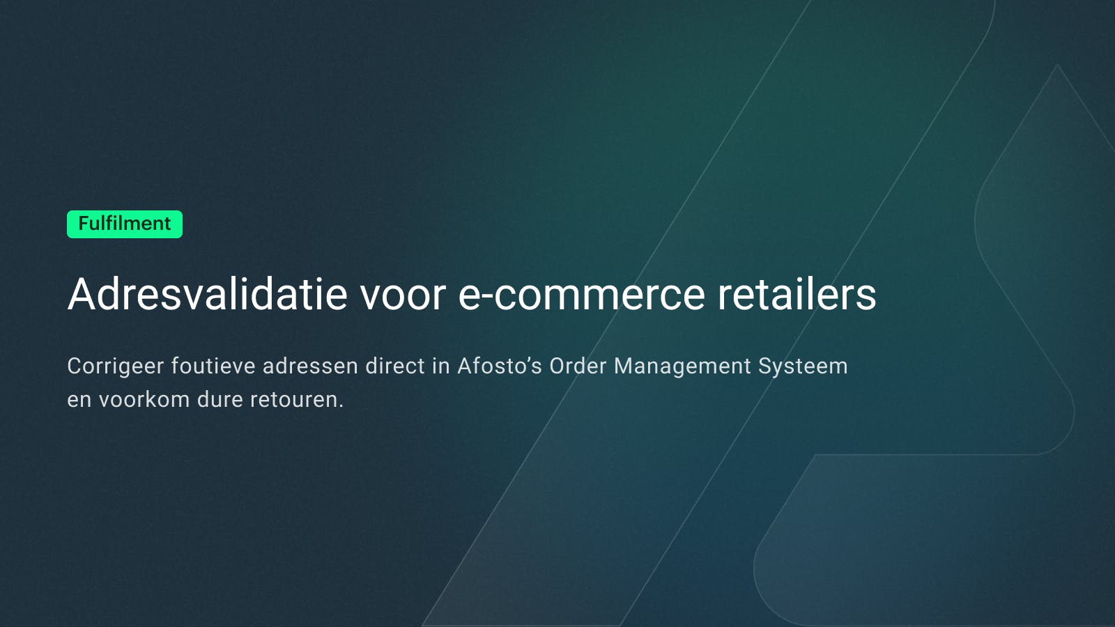 Ongeldige adressen in e-commerce voorkomen met Afosto’s nieuwe adresvalidatie