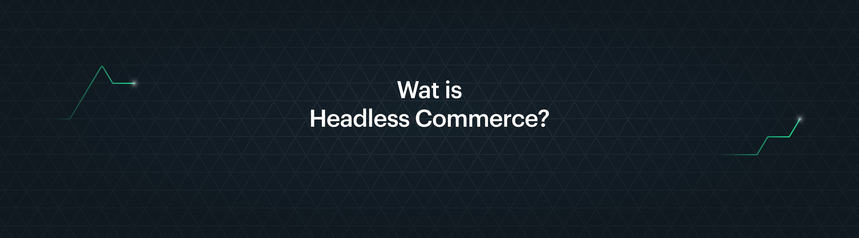 Headless Commerce: uitgelegd in 5 minuten