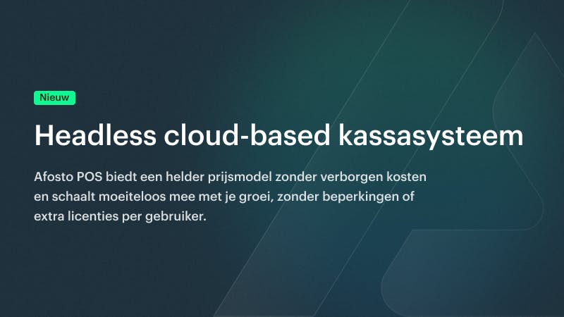 Waarom kiezen voor het Afosto POS-systeem?