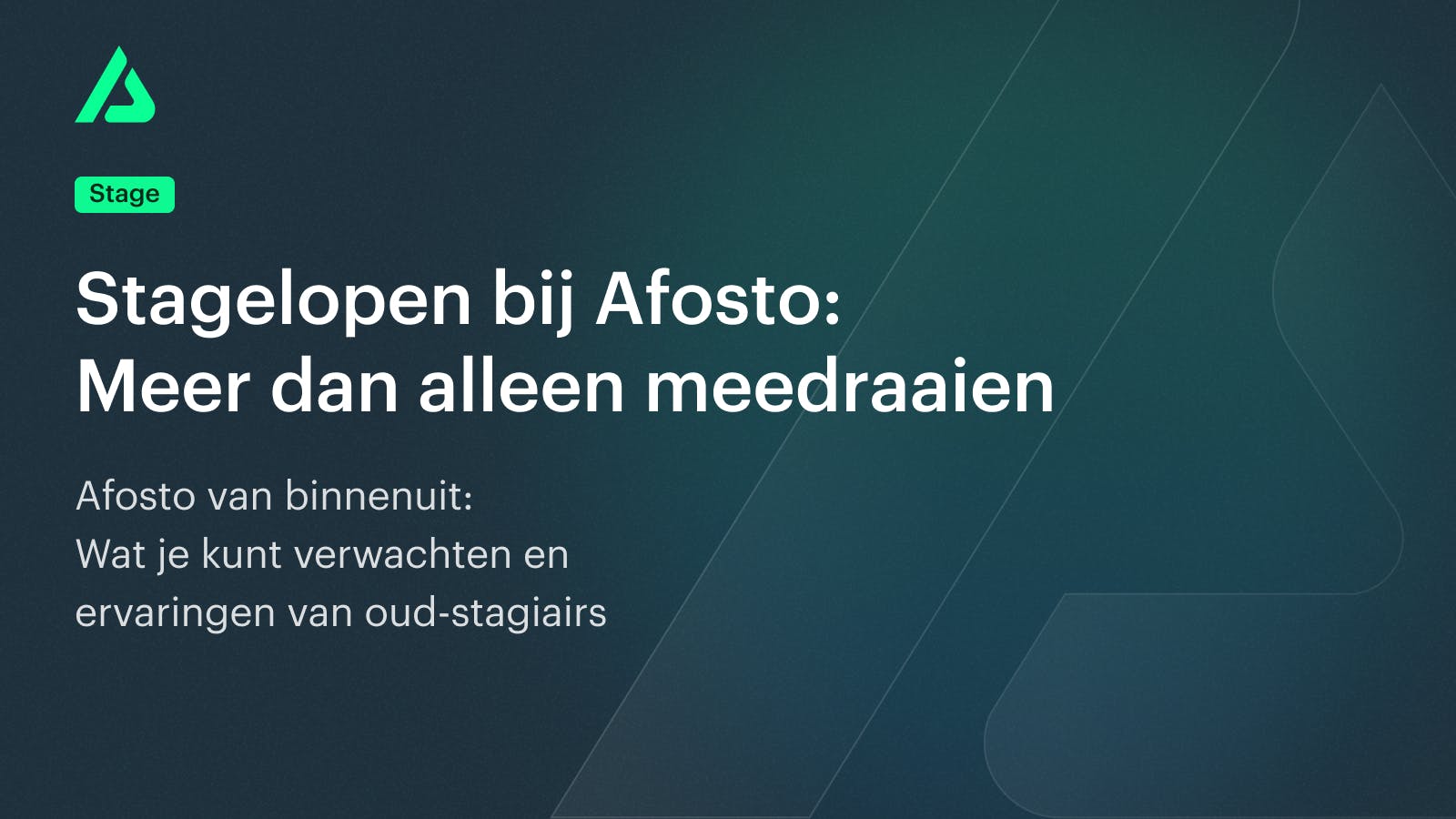 Stagelopen bij Afosto: Meer dan alleen meedraaien