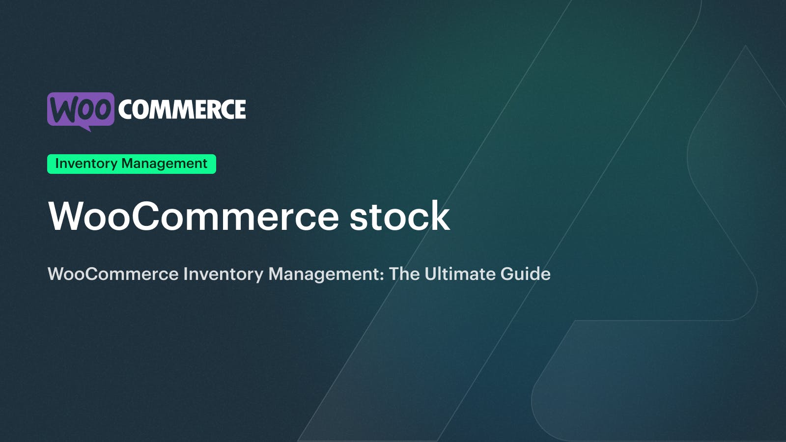 Mastering WooCommerce Inventory Management: The Ultimate Guide
