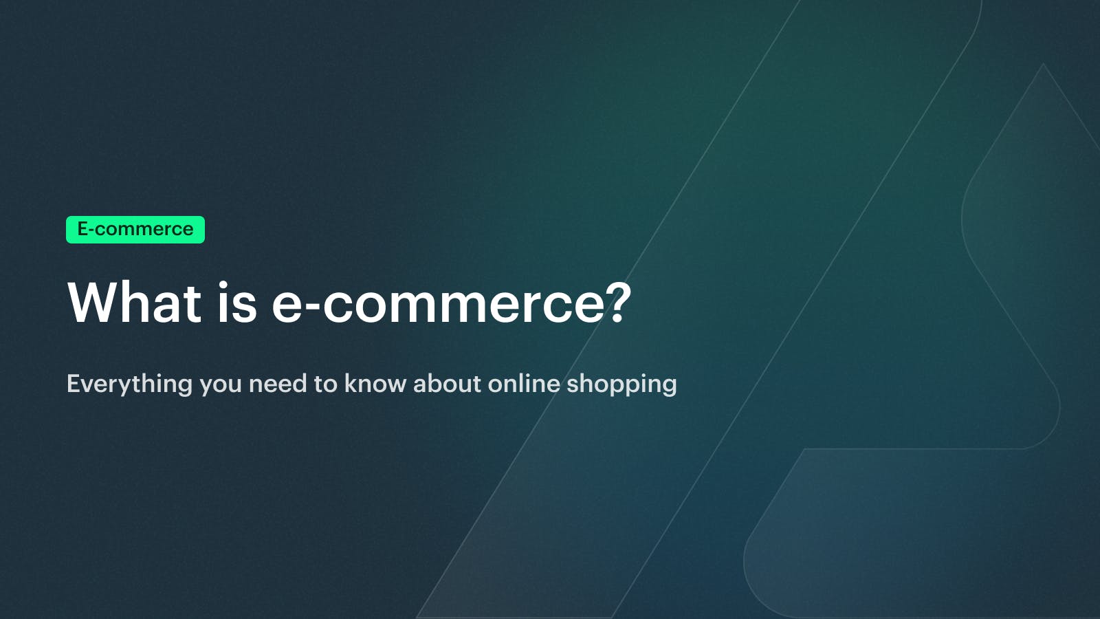 What is e-commerce? Everything you need to know about online shopping